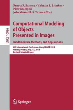 Paperback Computational Modeling of Objects Presented in Images. Fundamentals, Methods, and Applications: 6th International Conference, Compimage 2018, Cracow, Book