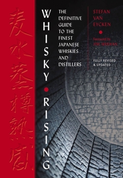 Hardcover Whisky Rising: The Second Edition: The Definitive Guide to the Finest Japanese Whiskies and Distillers Book