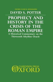 Hardcover Prophecy and History in the Crisis of the Roman Empire: A Historical Commentary on the Thirteenth Sibylline Oracle Book