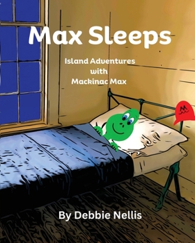 Paperback Max Sleeps: Island Adventures With Mackinac Max Book