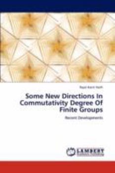 Paperback Some New Directions in Commutativity Degree of Finite Groups Book