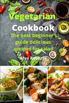Paperback Vegetarian Cookbook: The best beginner's guide delicious recipes for salad Book