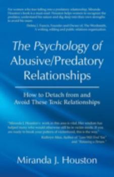 Paperback The Psychology of Abusive/Predatory Relationships: How to Detach from and Avoid These Toxic Relationships Book
