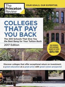 Paperback Colleges That Pay You Back, 2017 Edition: The 200 Schools That Give You the Best Bang for Your Tuition Buck Book