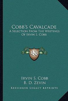 Cobb's Cavalcade: A Selection from the Writings of Irvin S. Cobb