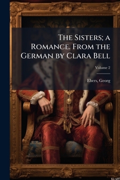 The sisters; a romance. From the German by Clara Bell Volume 2