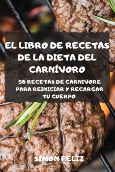 Paperback El Libro de Recetas de la Dieta del Carnívoro [Spanish] Book
