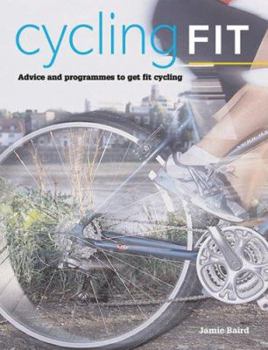 Paperback Cycling Fit: Advice and Programmes to Get Fit Cycling Book