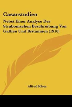 Paperback Casarstudien: Nebst Einer Analyse Der Strabonischen Beschreibung Von Gallien Und Britannien (1910) [German] Book