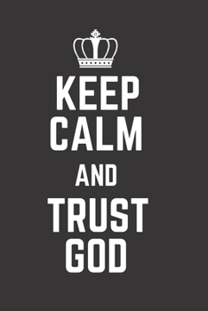 Paperback Keep Calm and Trust God: Blank Lined Journal Book