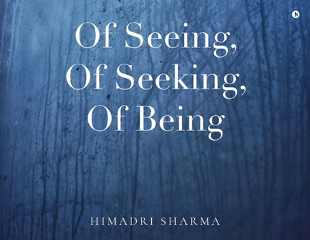 Paperback Of Seeing, Of Seeking, Of Being Book