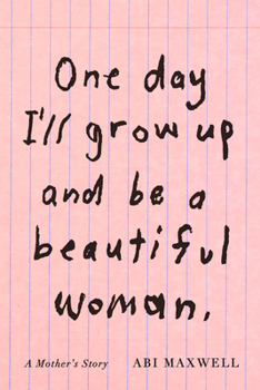 Hardcover One Day I'll Grow Up and Be a Beautiful Woman: A Mother's Story Book