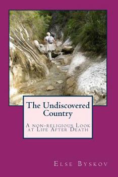Paperback The Undiscovered Country: A non-religious Look at Life After Death Book