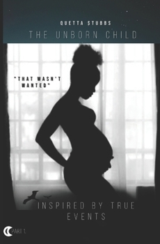 Paperback The Unborn Child: That Wasn't Wanted Part 1 Book