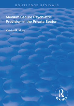 Paperback Medium Secure Psychiatric Provision in the Private Sector Book