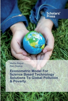 Paperback Econometric Model For Science Based Technology Solutions To Global Pollution & Poverty Book