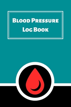 Paperback Blood Pressure Log Book: Daily Personal Record and your health Monitor Tracking Numbers of Blood Pressure, Heart Rate, Weight, Temperature Book