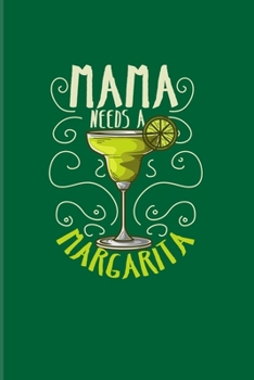 Paperback Mama Needs A Margarita: Funny Margarita 2020 Planner - Weekly & Monthly Pocket Calendar - 6x9 Softcover Organizer - For Cinco De Mayo & Party Book