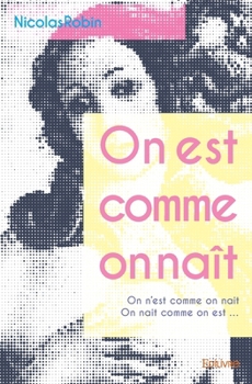 Paperback On est comme on naît: On n'est comme on naitOn nait comme on est ... [French] Book