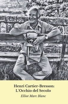 Paperback Henri Cartier-Bresson: L'Occhio del Secolo : Il tributo al maestro della fotografia umanista [Italian] Book