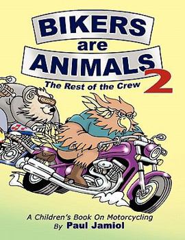 Paperback Bikers Are Animals 2: The Rest of the Crew: A Children's Book on Motorcycling Book