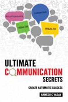 Paperback Ultimate Communication Secrets: Create Automatic Success Book
