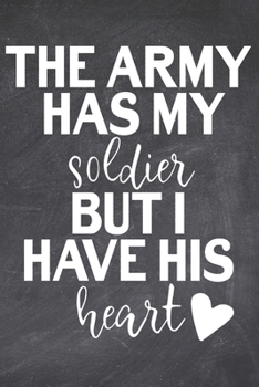 The Army Has My Soldier But I Have His Heart: College Lined Journal To Write In