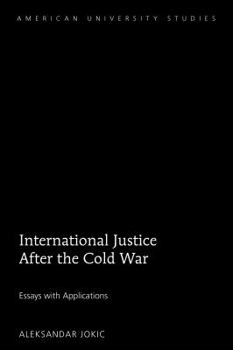 Hardcover International Justice After the Cold War: Essays with Applications Book