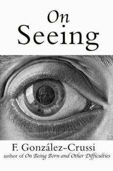 Hardcover On Seeing: Things Seen, Unseen, and Obscene Book