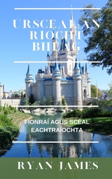 Paperback Úrscéal: AN RÍOCHT Bheag: Fionraí agus Scéal Eachtraíochta [Irish] Book