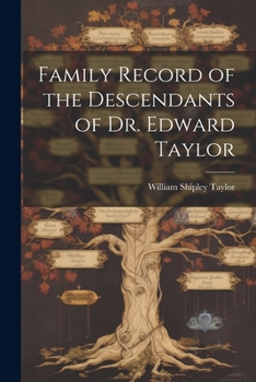 Paperback Family Record of the Descendants of Dr. Edward Taylor Book