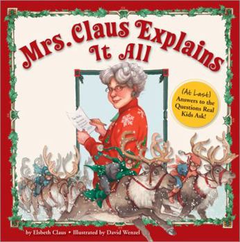 Hardcover Mrs. Claus Explains It All: At Last Answers to the Questions Real Kids Ask! Book