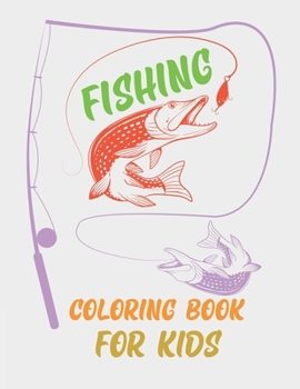 Fishing Coloring Book For Kids: Fish & Fishermen Coloring Book