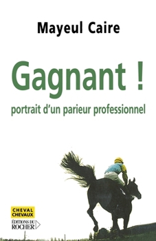Paperback Gagnant !: Portrait d'un parieur professionnel [French] Book