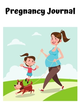 Pregnancy Journal: First time Moms Pregnancy journal book, Pregnancy Planner notebook , pregnancy journal memory book Diary