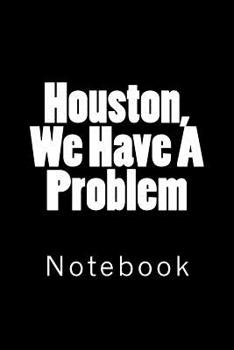 Paperback Houston, We Have A Problem: Notebook Book