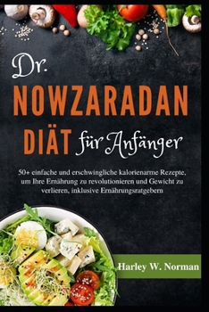 Paperback Dr. Nowzaradan Diät Für Anfänger: 50+ einfache und erschwingliche kalorienarme Rezepte, um Ihre Ernährung zu revolutionieren und Gewicht zu verlieren, [German] Book