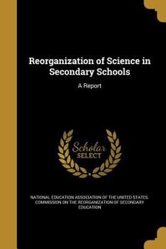 Paperback Reorganization of Science in Secondary Schools: A Report Book