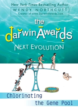 Darwin Awards: Next Evolution: Chlorinating the Gene Pool (Playaway Adult Nonfiction) - Book #5 of the Darwin Awards