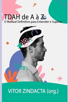 TDAH de A a Z: O Manual Definitivo para Entender e Superar (Portuguese Edition)