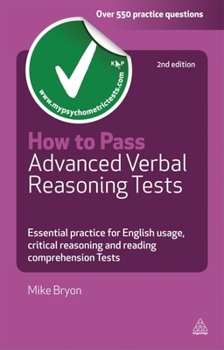Paperback How to Pass Advanced Verbal Reasoning Tests: Essential Practice for English Usage, Critical Reasoning and Reading Comprehension Tests Book