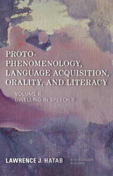 Paperback Proto-Phenomenology, Language Acquisition, Orality and Literacy: Dwelling in Speech II Book