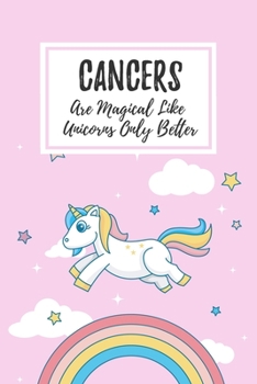 Paperback Cancers Are Magical Like Unicorns Only Better: 6x9" Lined Notebook/Journal Funny Birthday Star Sign Astrology Zodiac Gift Idea For Those Born in June, Book