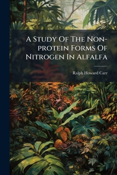 Paperback A Study Of The Non-protein Forms Of Nitrogen In Alfalfa Book