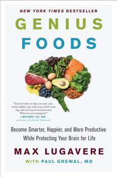 Hardcover Genius Foods: Become Smarter, Happier, and More Productive While Protecting Your Brain for Life Book
