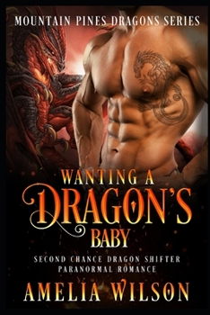 Paperback Wanting A Dragon's Baby: Second Chance Dragon Shifter Paranormal Romance Book