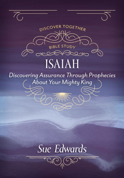 Paperback Isaiah: Discovering Assurance Through Prophecies about Your Mighty King Book