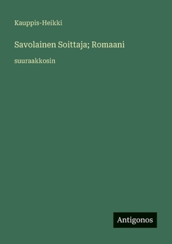 Savolainen Soittaja; Romaani: suuraakkosin (Finnish Edition)