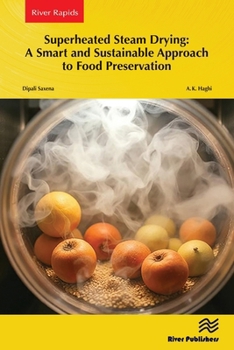 Superheated Steam Drying: A Smart and Sustainable Approach to Food Preservation