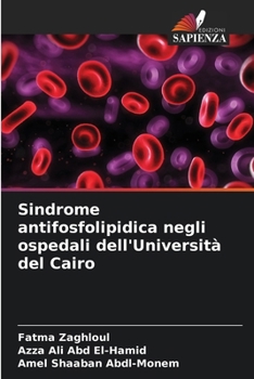 Sindrome antifosfolipidica negli ospedali dell'Università del Cairo (Italian Edition)